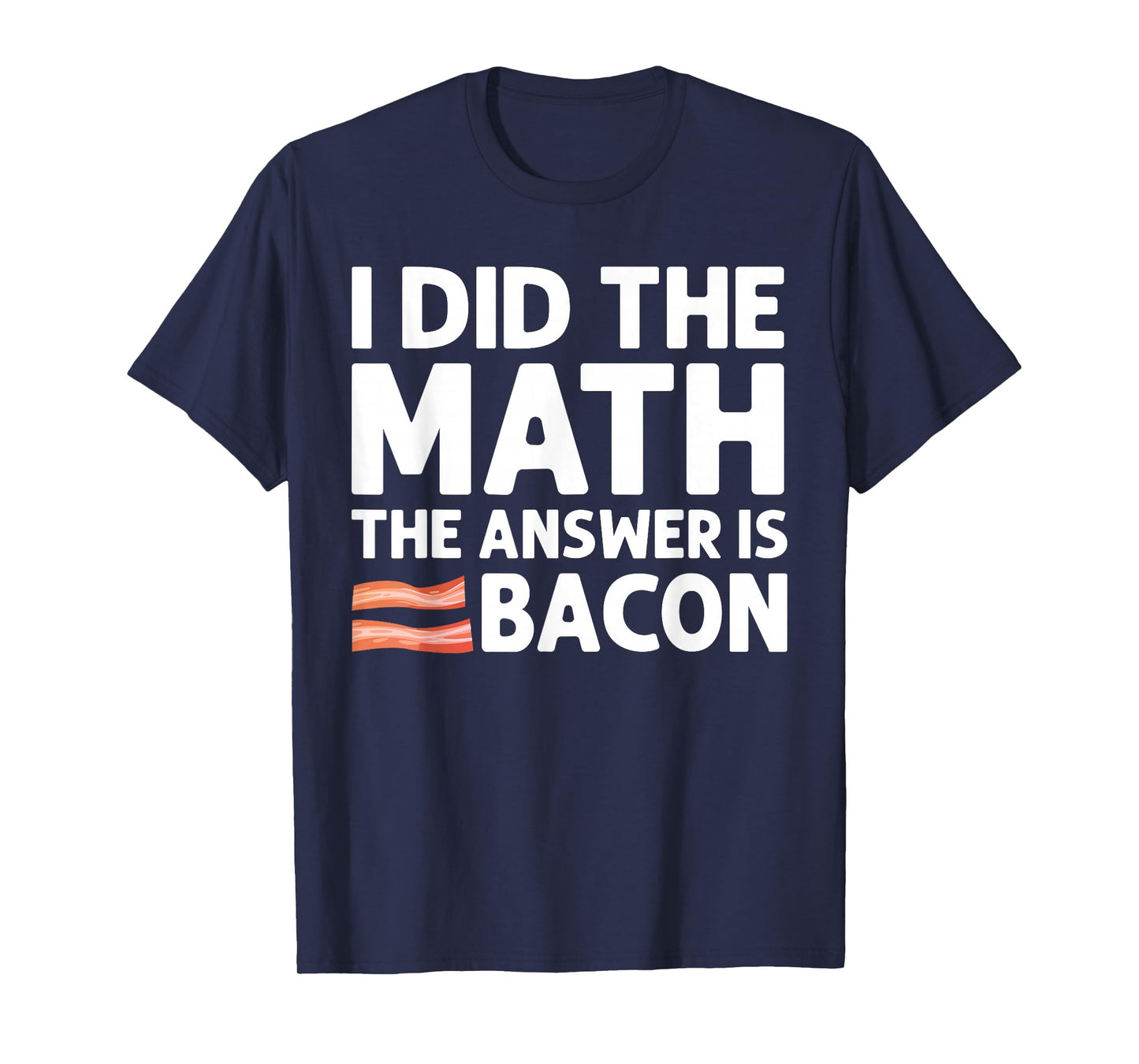 Cool Bacon For Men Women Math Foodie Bacon Strips Eggs Meat T-Shirt