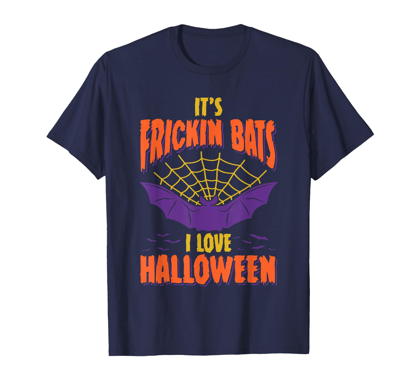 Halloween 2025 It's Frickin Bats I Love Halloween T-Shirt