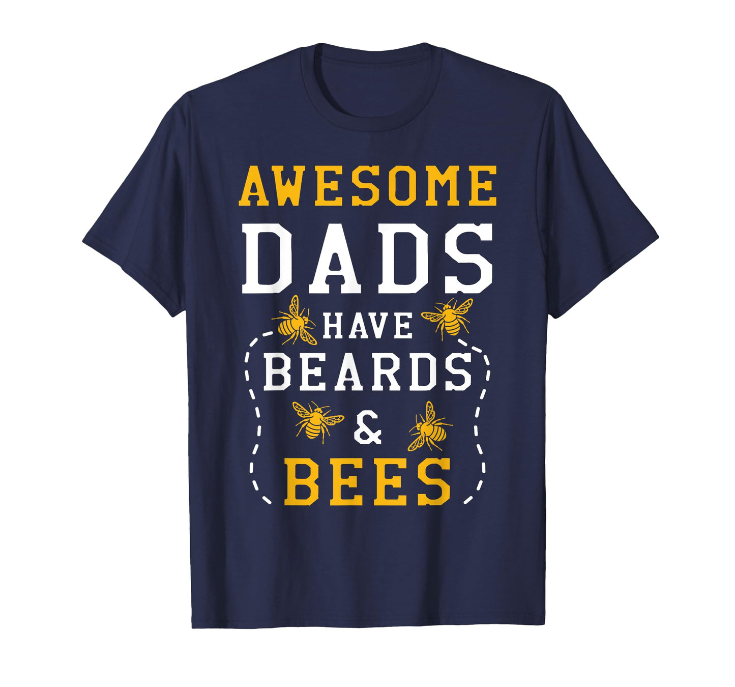 Awesome Dads Have Beards And Bees Beekeeping Apiarist T-Shirt