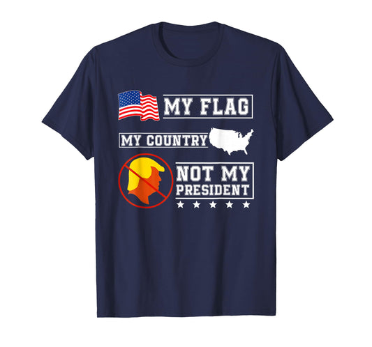 My Flag My Country Not My President USA Map American Flag T-Shirt