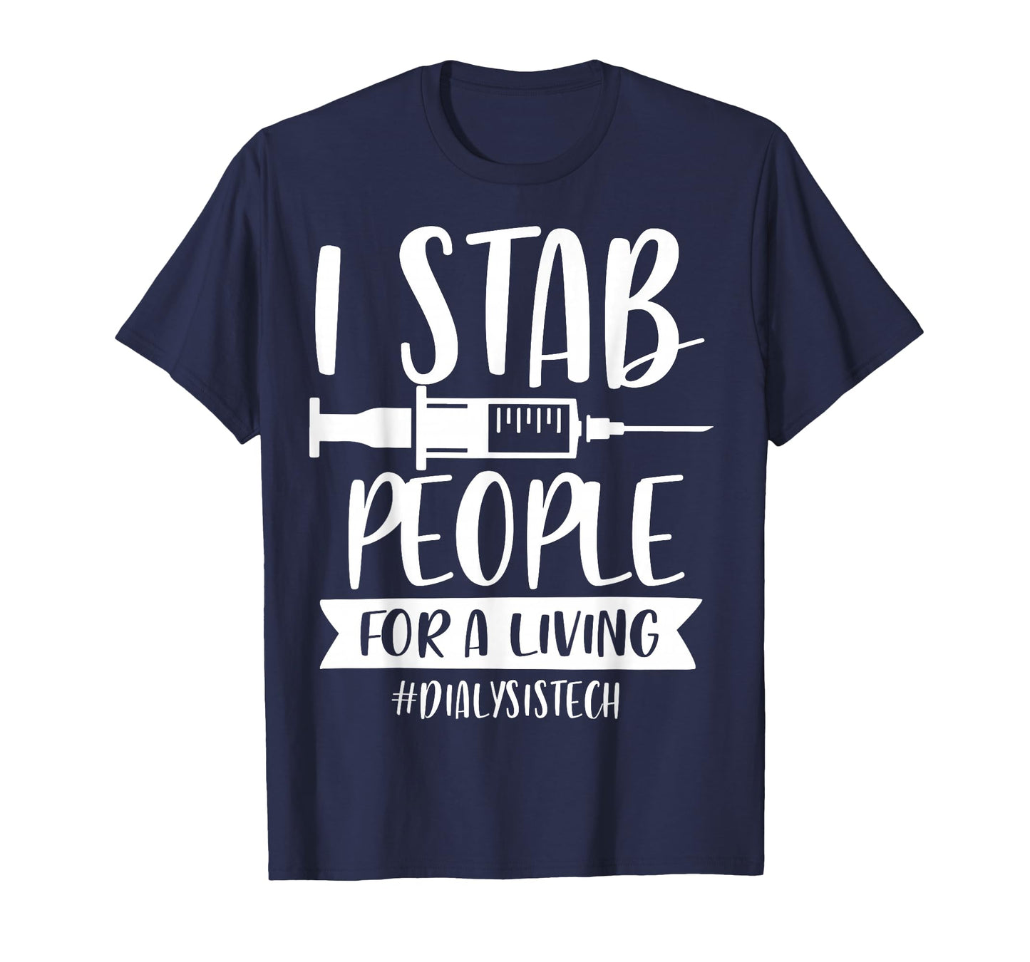 Addictive Designs Medical Merch I Stab People for a Living Funny Dialysis Tech Unisex T-Shirt Black Small