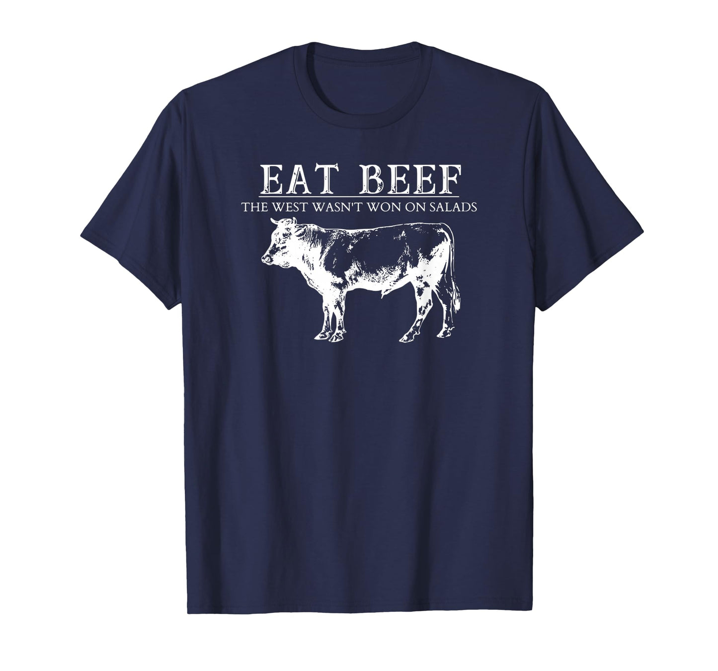 Eat Beef The West Wasn't Won On Salad BBQ Funny Beef Cow T-Shirt