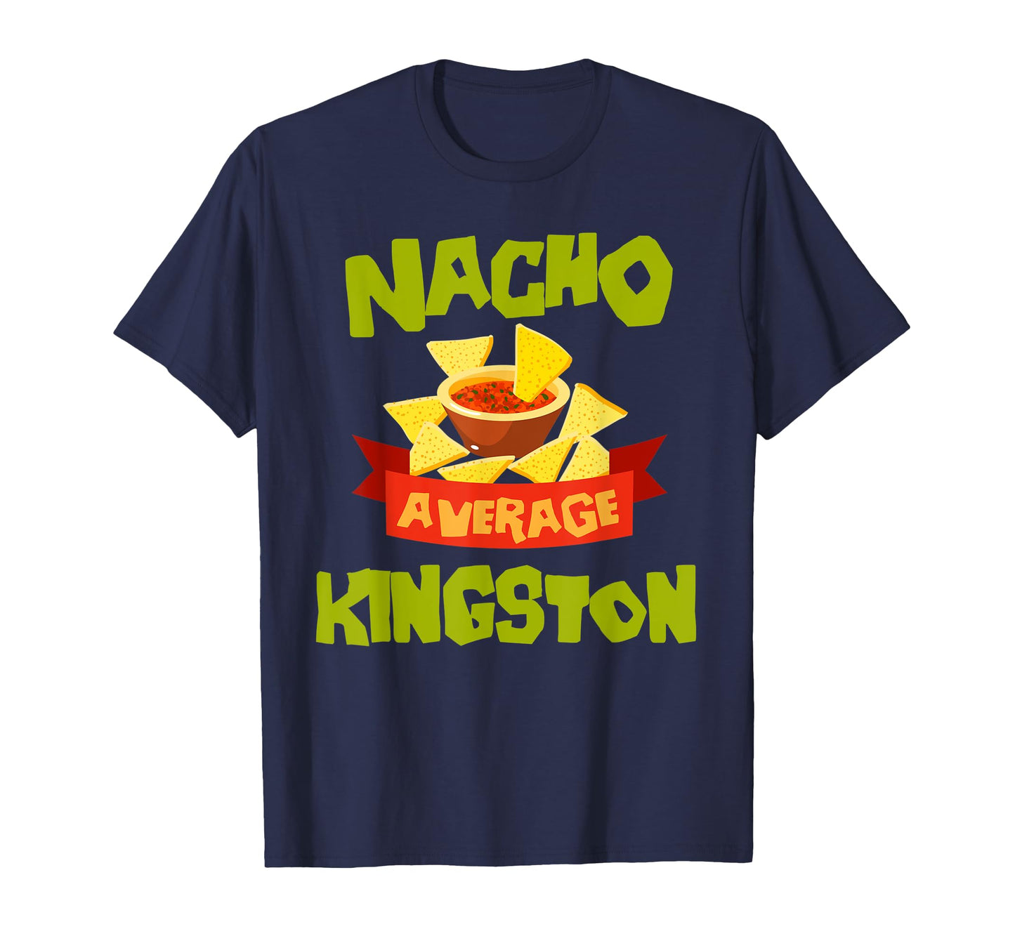 NACHO AVERAGE KINGSTON Funny Birthday Personalized Name Gift T-Shirt