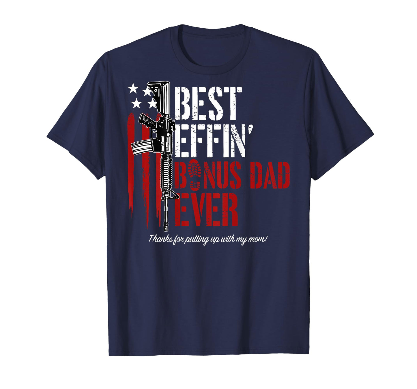 Best Effin' Bonus Dad Ever (on Back) T-Shirt