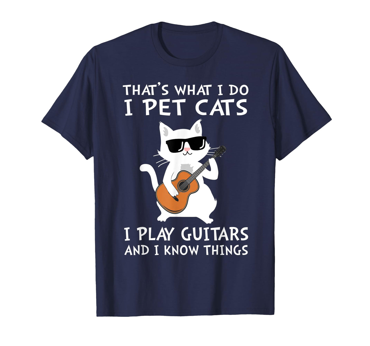 That's What I Do I Pet Cats I Play Guitars T-Shirt