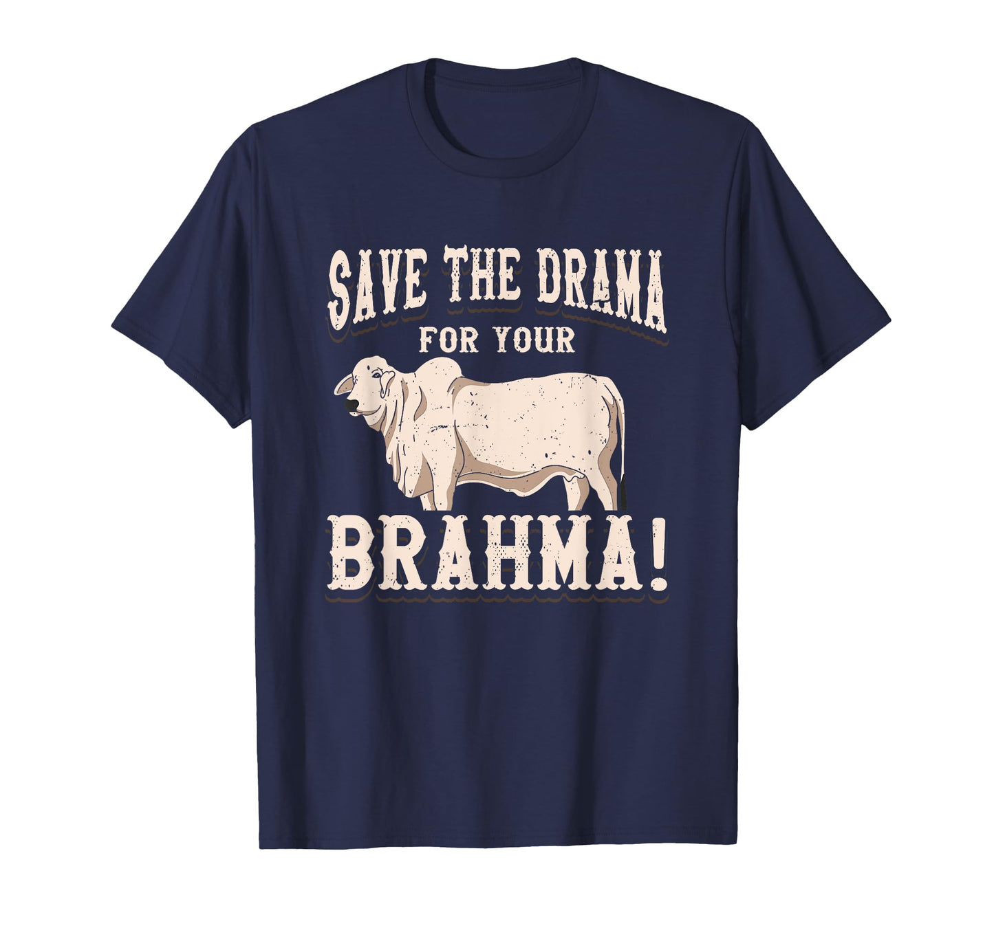 American Brahman / Brahma Beef Farmer Ranch Breed No Drama T-Shirt