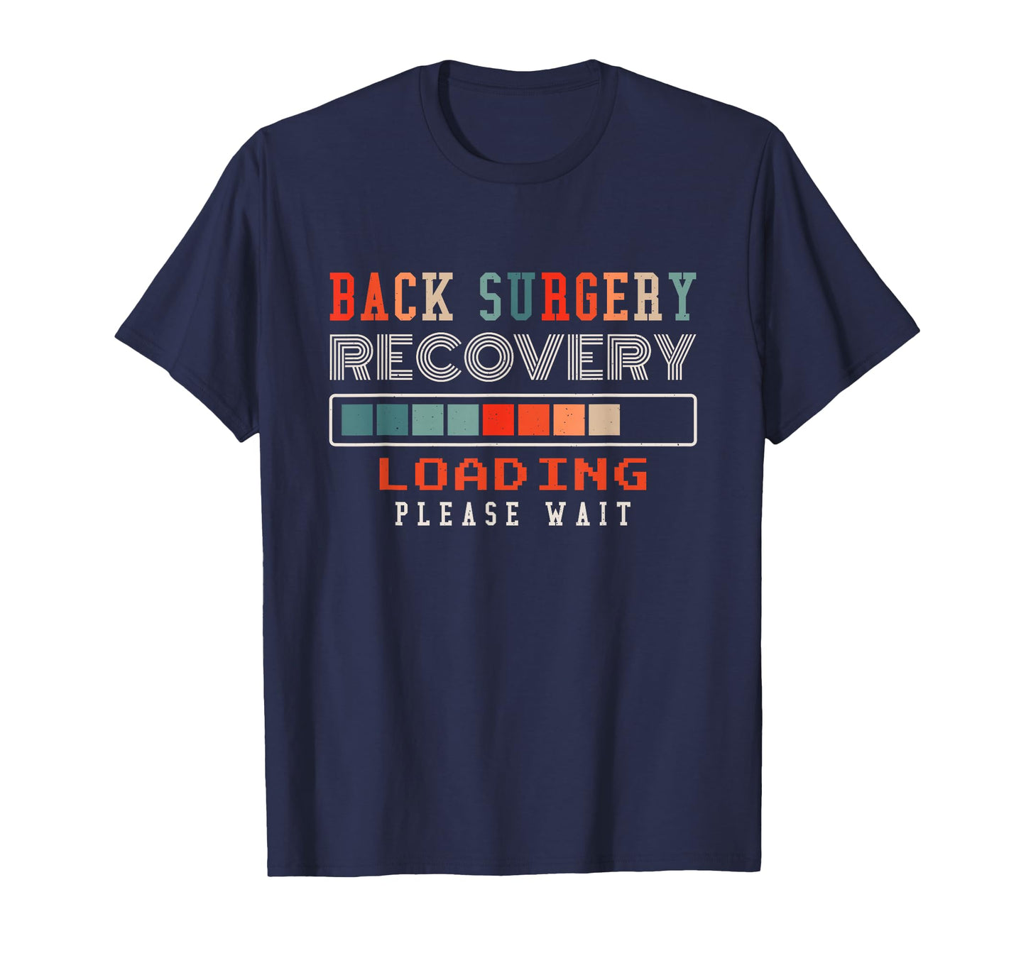 Back Surgery Recovery Loading Please Wait, Spinal Surgery T-Shirt