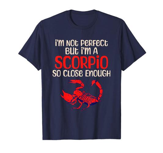 I’m Not Perfect, But I’m A Scorpio Funny Zodiac Design T-Shirt