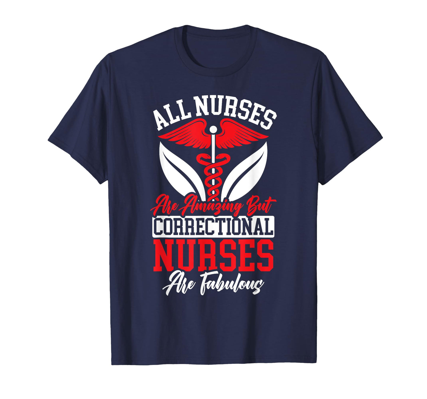 All Nurses Are Amazing But Correctional Nurses Are Fabulous T-Shirt