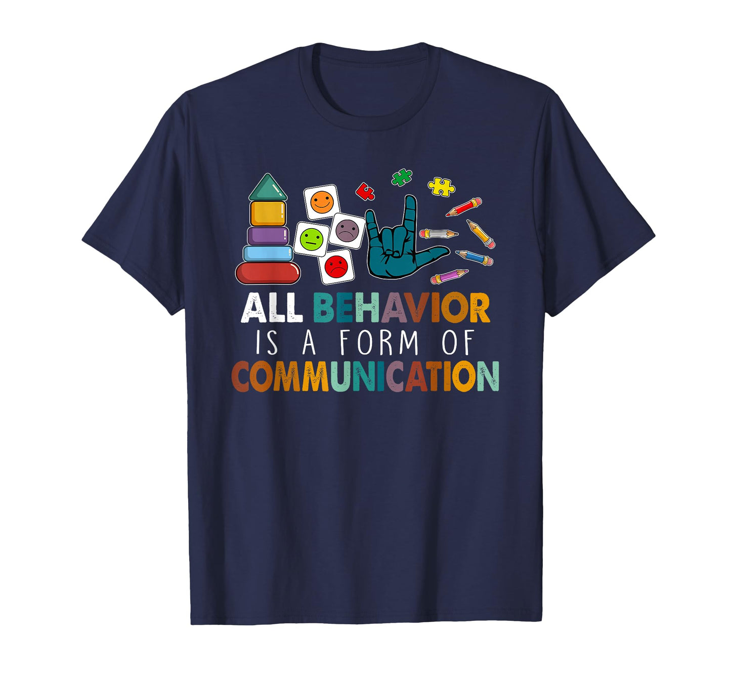 All Behavior is A Form of Communication Autism SPED Teacher T-Shirt