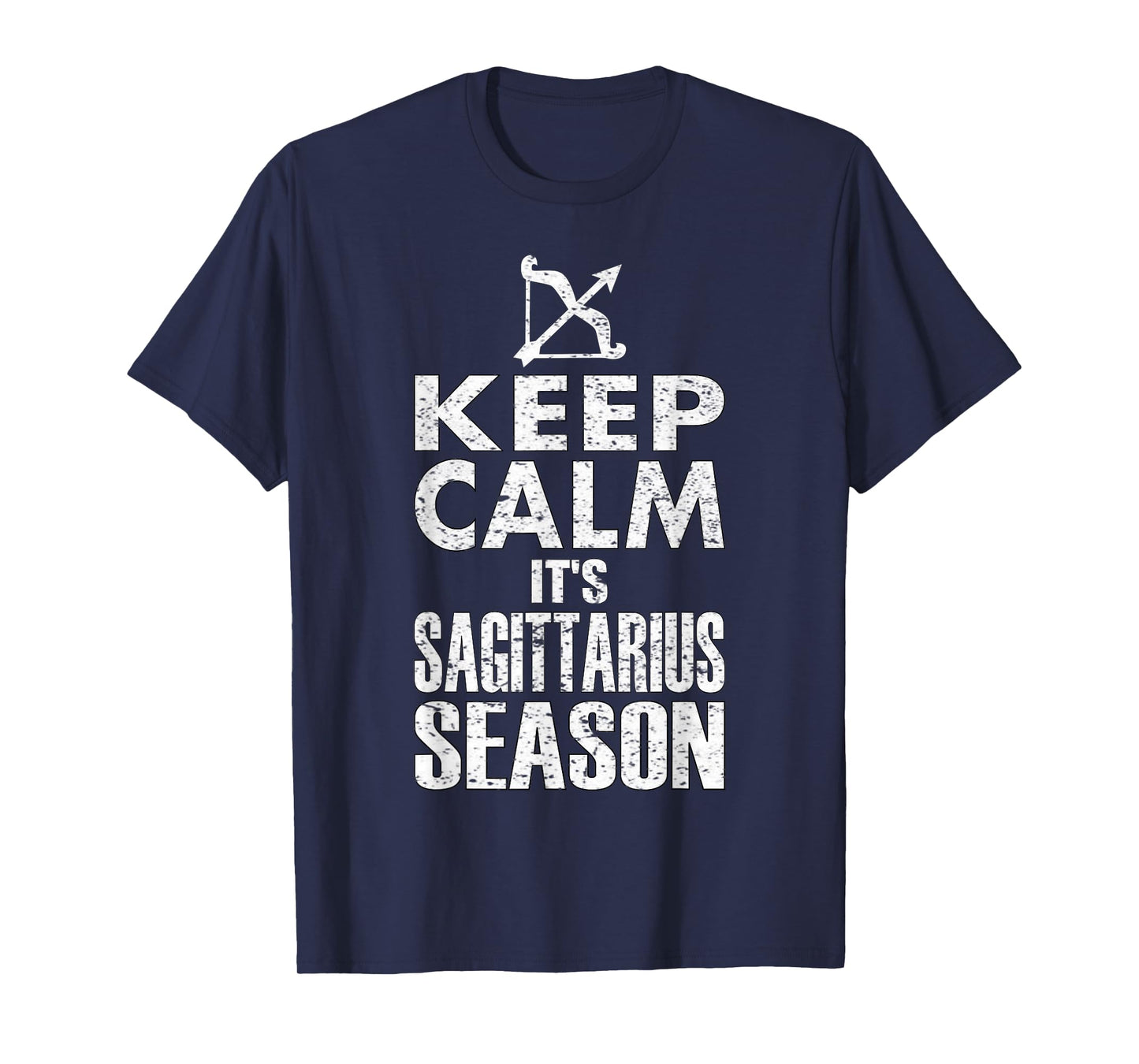 KEEP CALM IT'S SAGITTARIUS SEASON ZODIAC BIRTHDAY T-SHIRTS T-Shirt