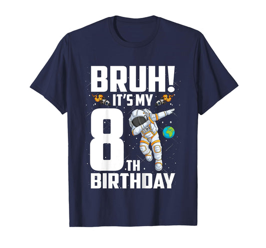 Kids 8 Year Old Birthday Astronaut Bruh It's My 8th Birthday T-Shirt