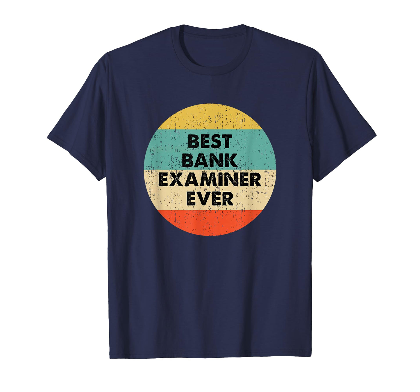 Bank Examiner Shirt | Best Bank Examiner Ever T-Shirt