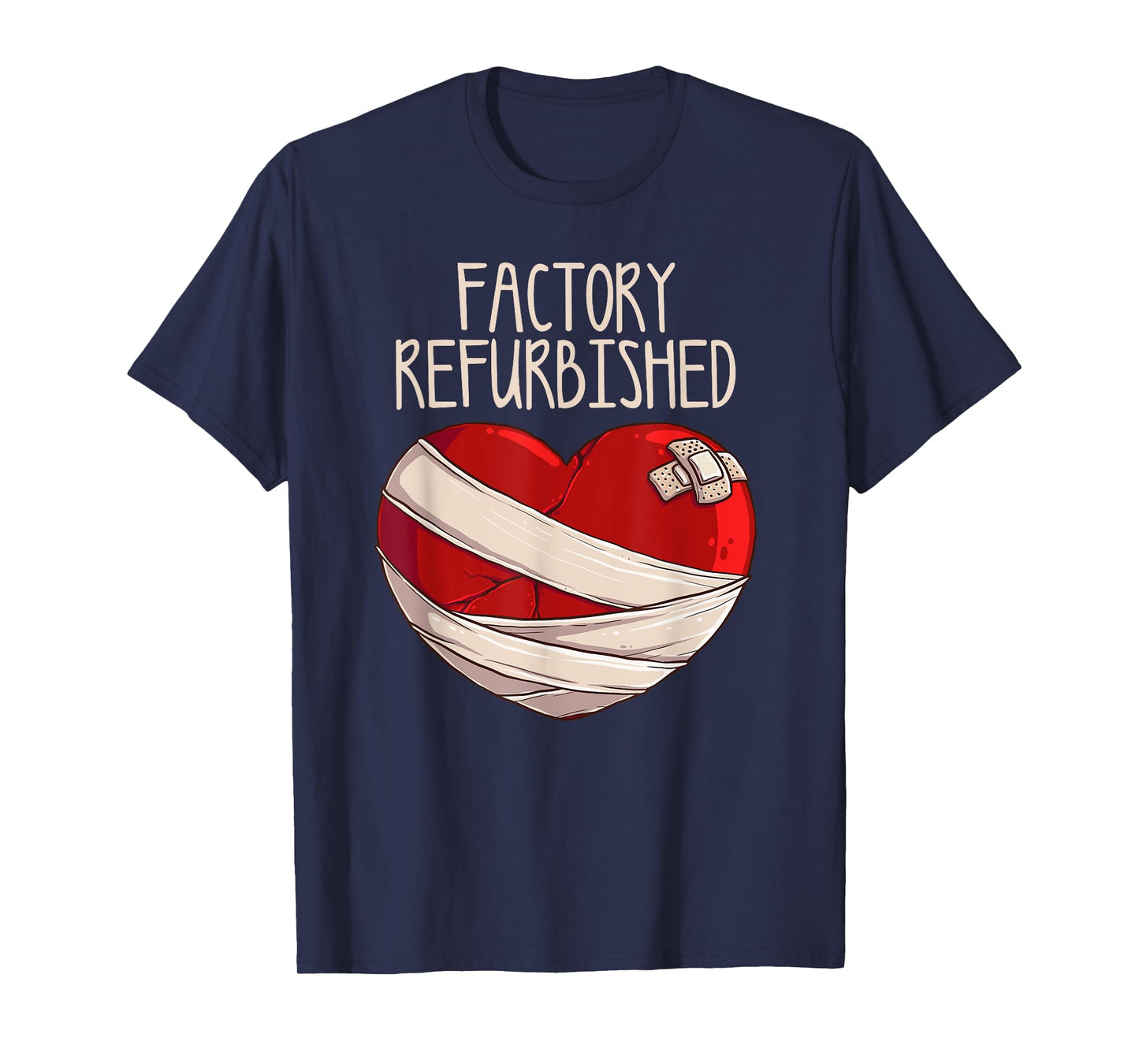 Cool Factory Refurbished Heart Funny Open Heart Surgery Gift T-Shirt