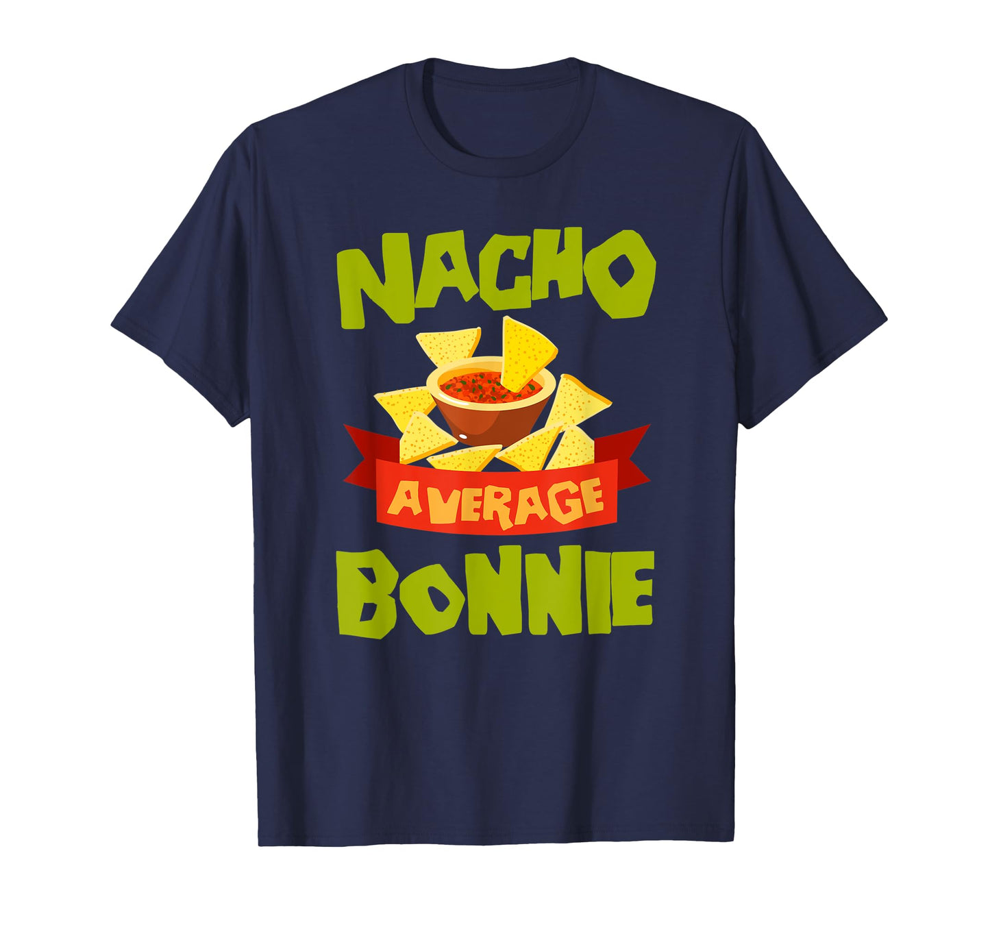 NACHO AVERAGE BONNIE Funny Birthday Personalized Name Gift T-Shirt