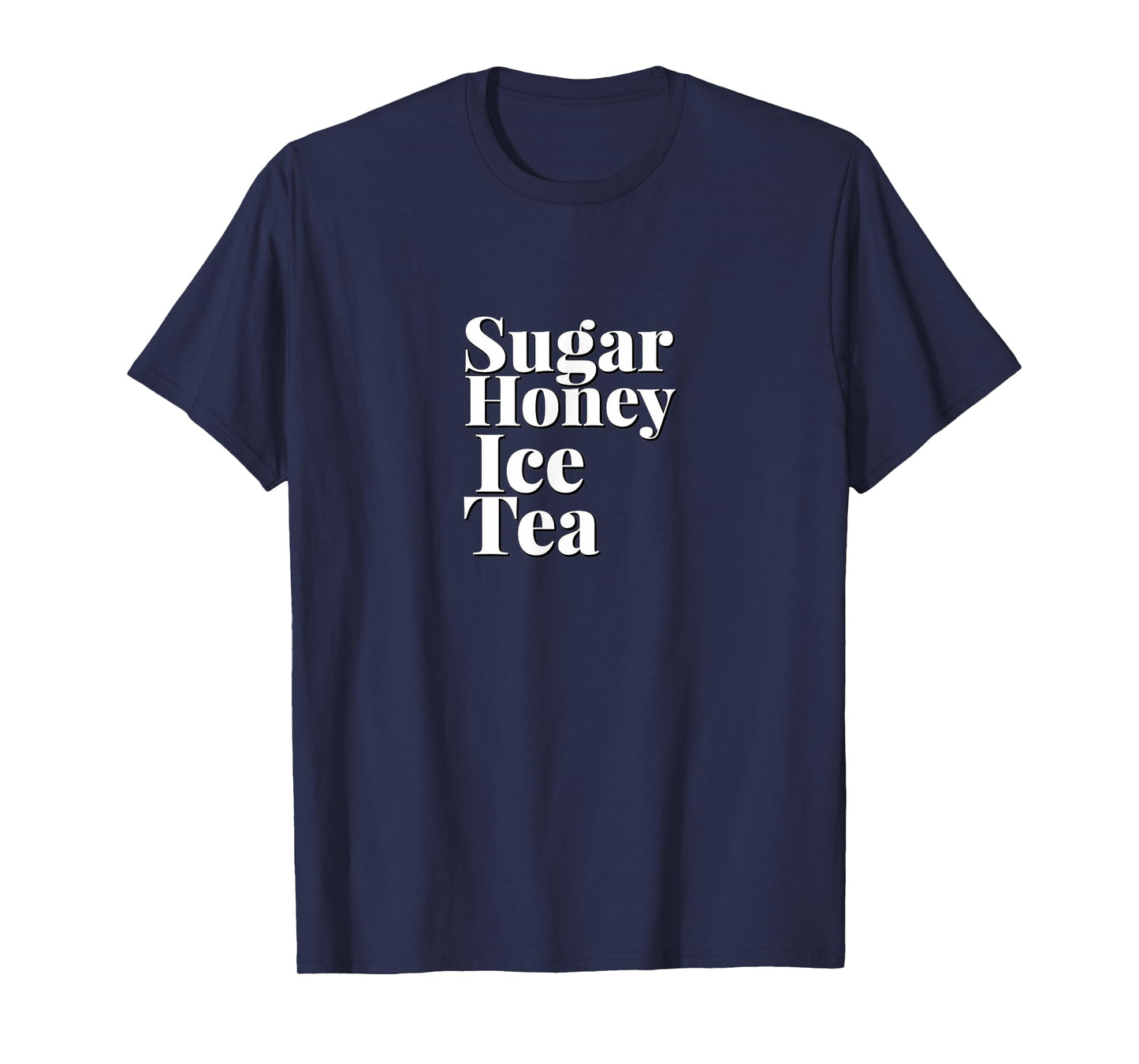 CUTE SUGAR HONEY ICED TEA - Simple Clean White Text Design T-Shirt
