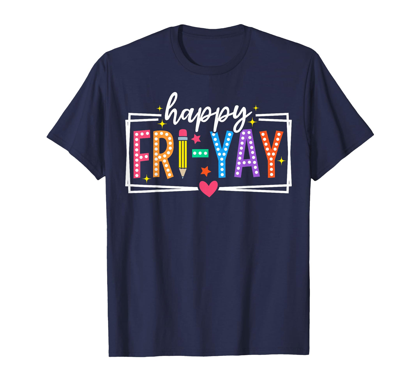 Happy Fri-Yay Friday Lovers Funny Teacher Fri Yay Weekend T-Shirt