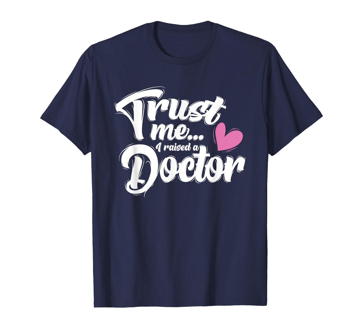 I Raised a Doctor - Mothers Day - Mom of Doctor T-Shirt