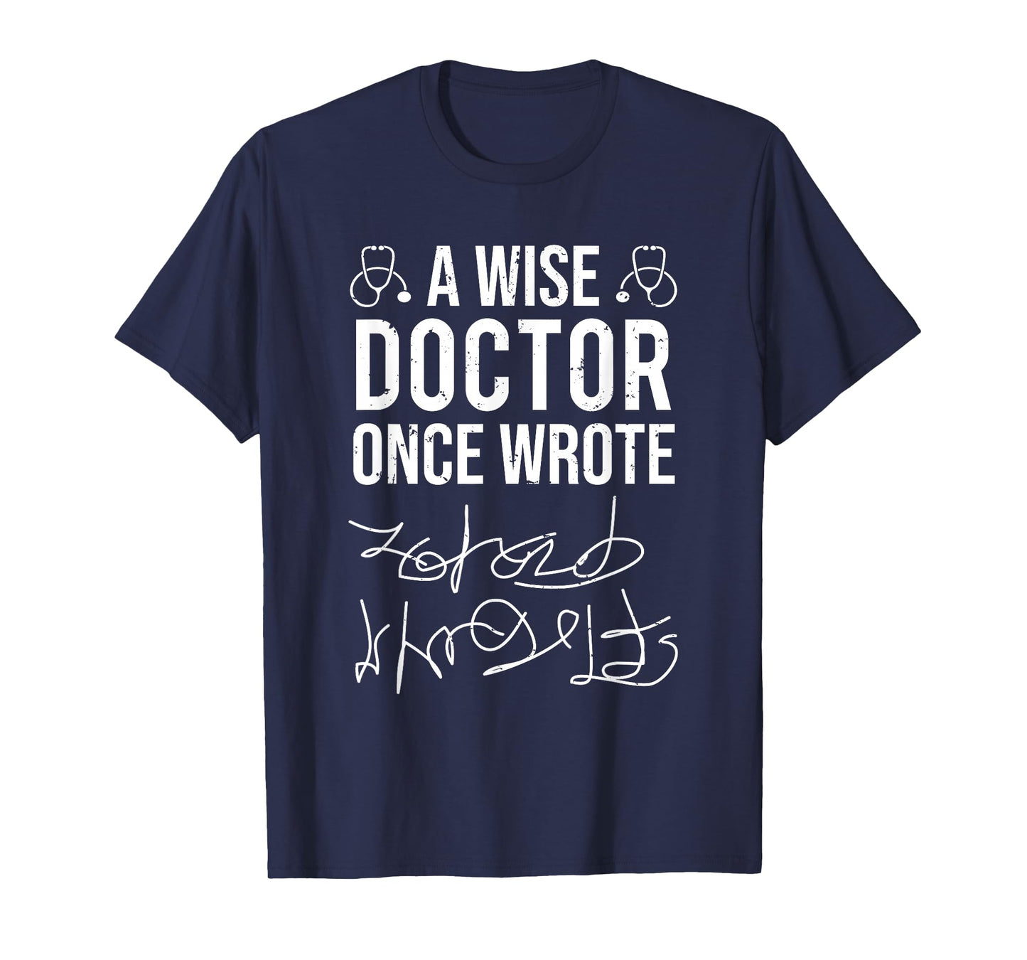 A Wise Doctor Once Wrote Medical Doctor Handwriting Funny T-Shirt