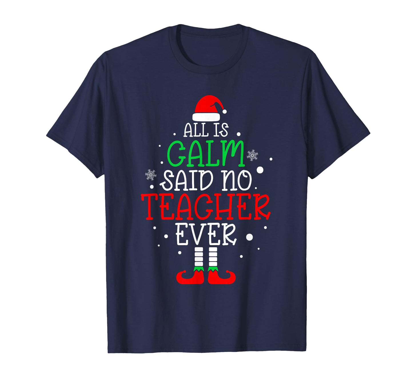 All Is Calm Said No Teacher Ever Funny Teacher Christmas T-Shirt