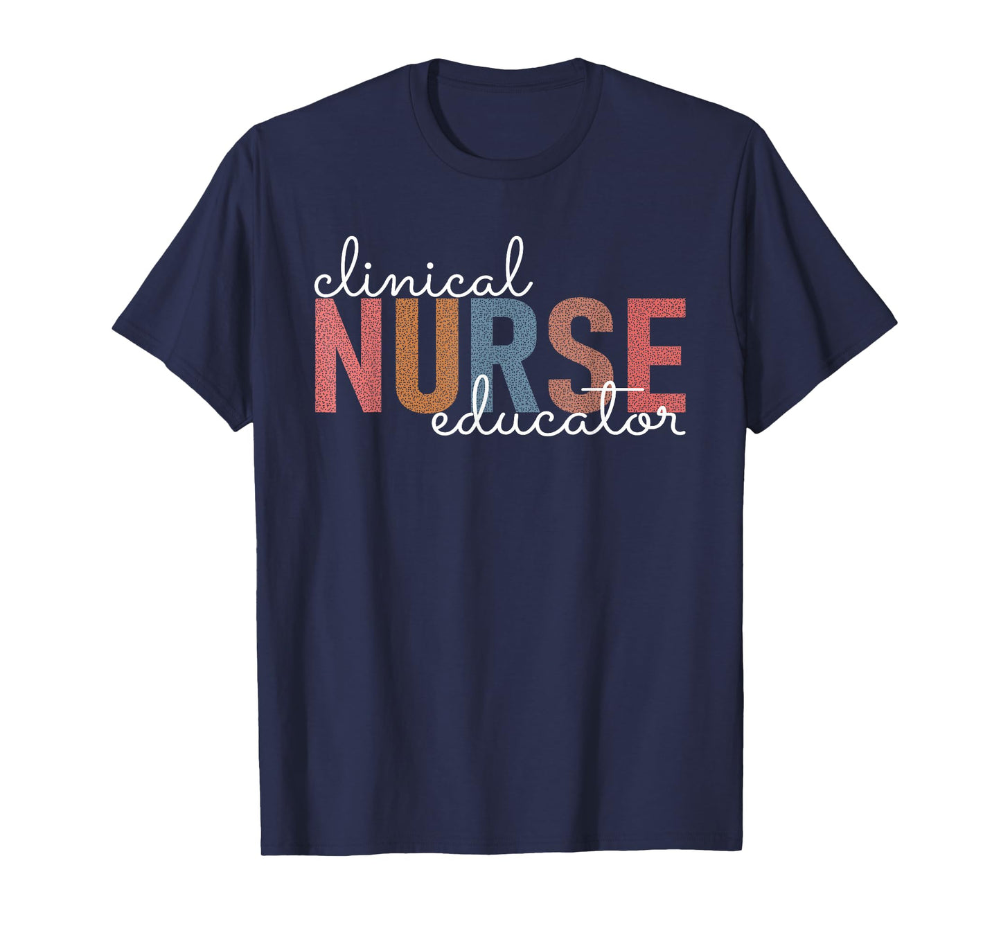 Clinical Nurse Educator Nursing Instructor Appreciation T-Shirt