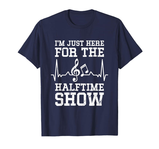 I'm Just Here For The Halftime Show T-Shirt