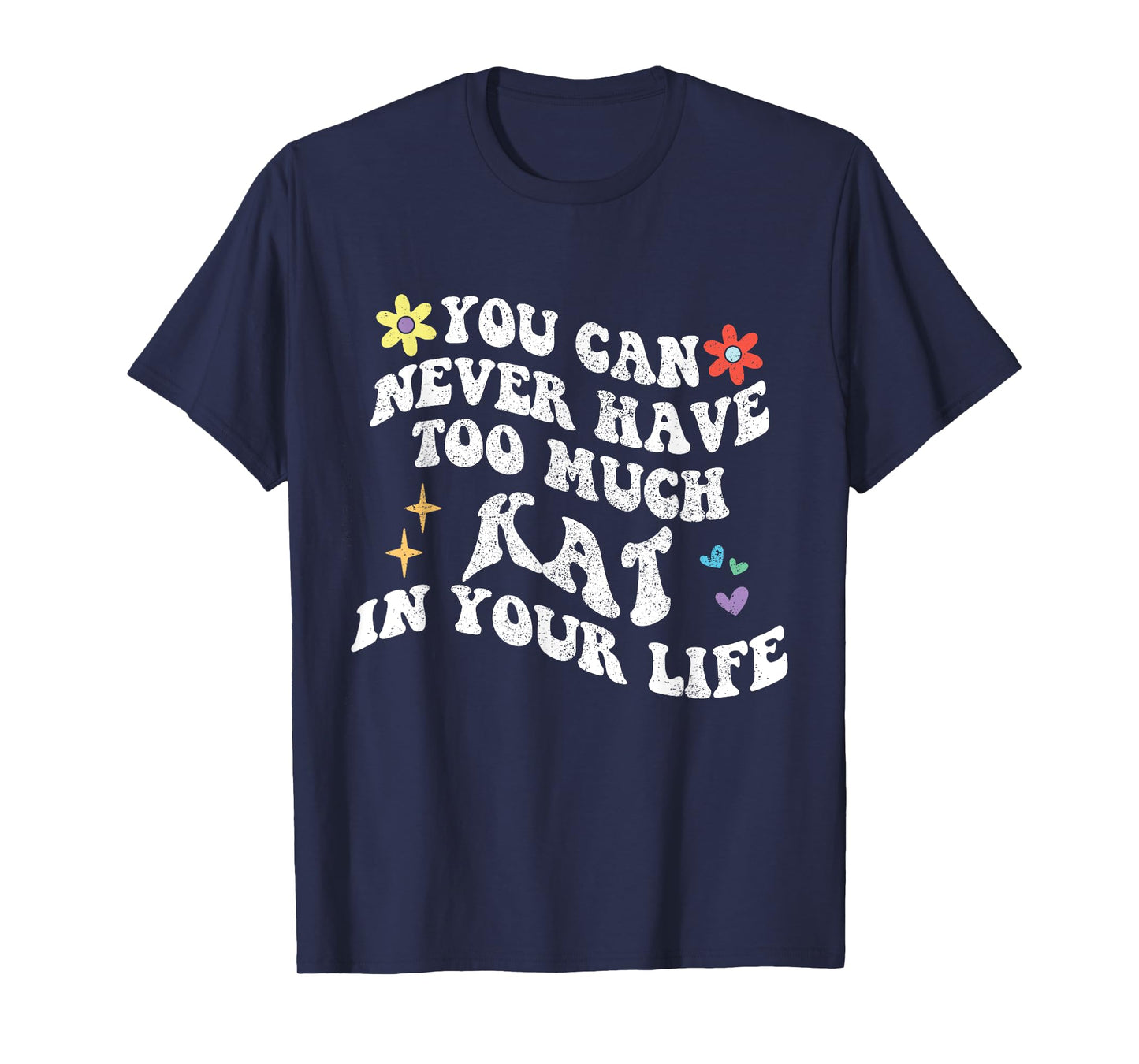 Retro Groovy You Can Never Have Too Much Kat In Your Life T-Shirt