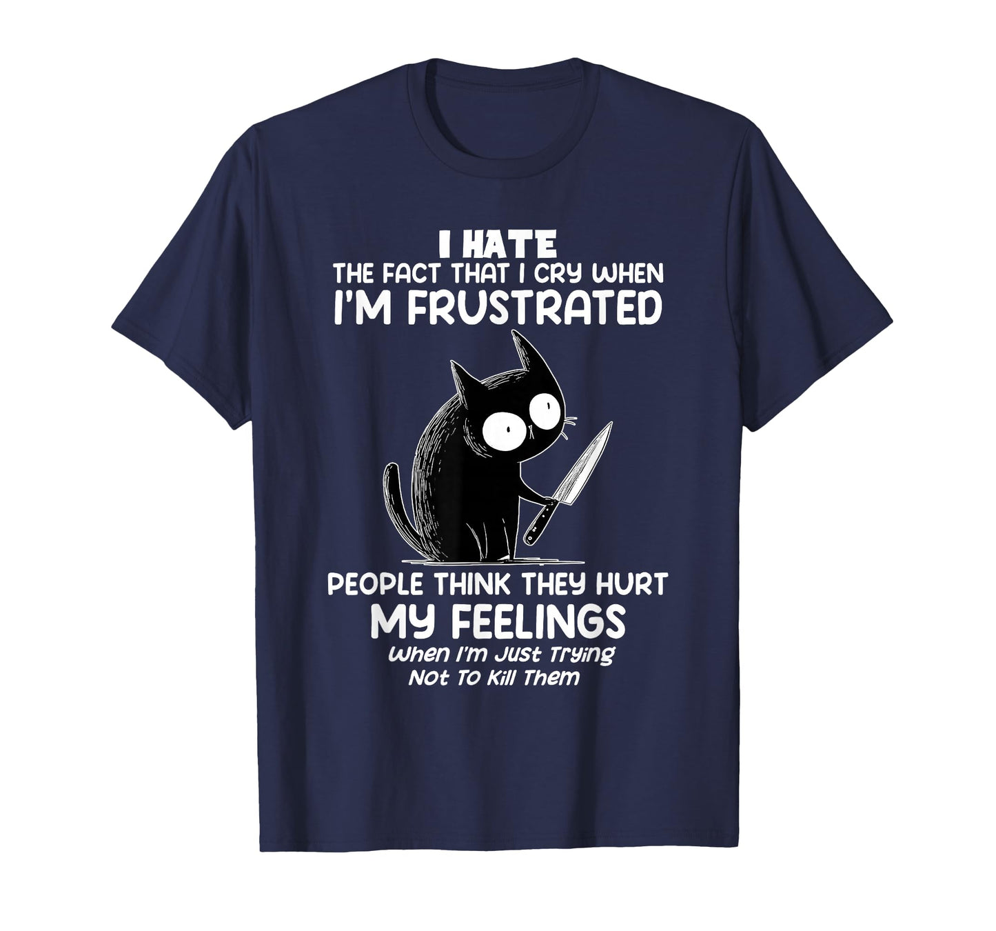 Cat I Hate The Fact That I Cry When I’m Frustrated T-Shirt