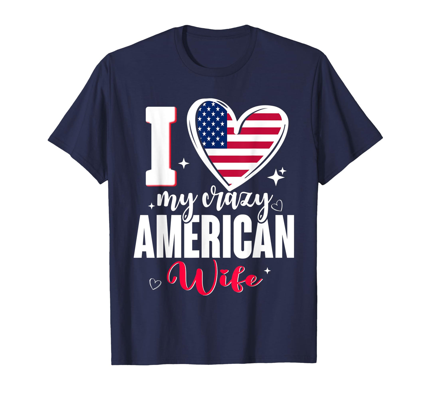 I Love My Crazy American Wife Cute USA Flag Heart T-Shirt