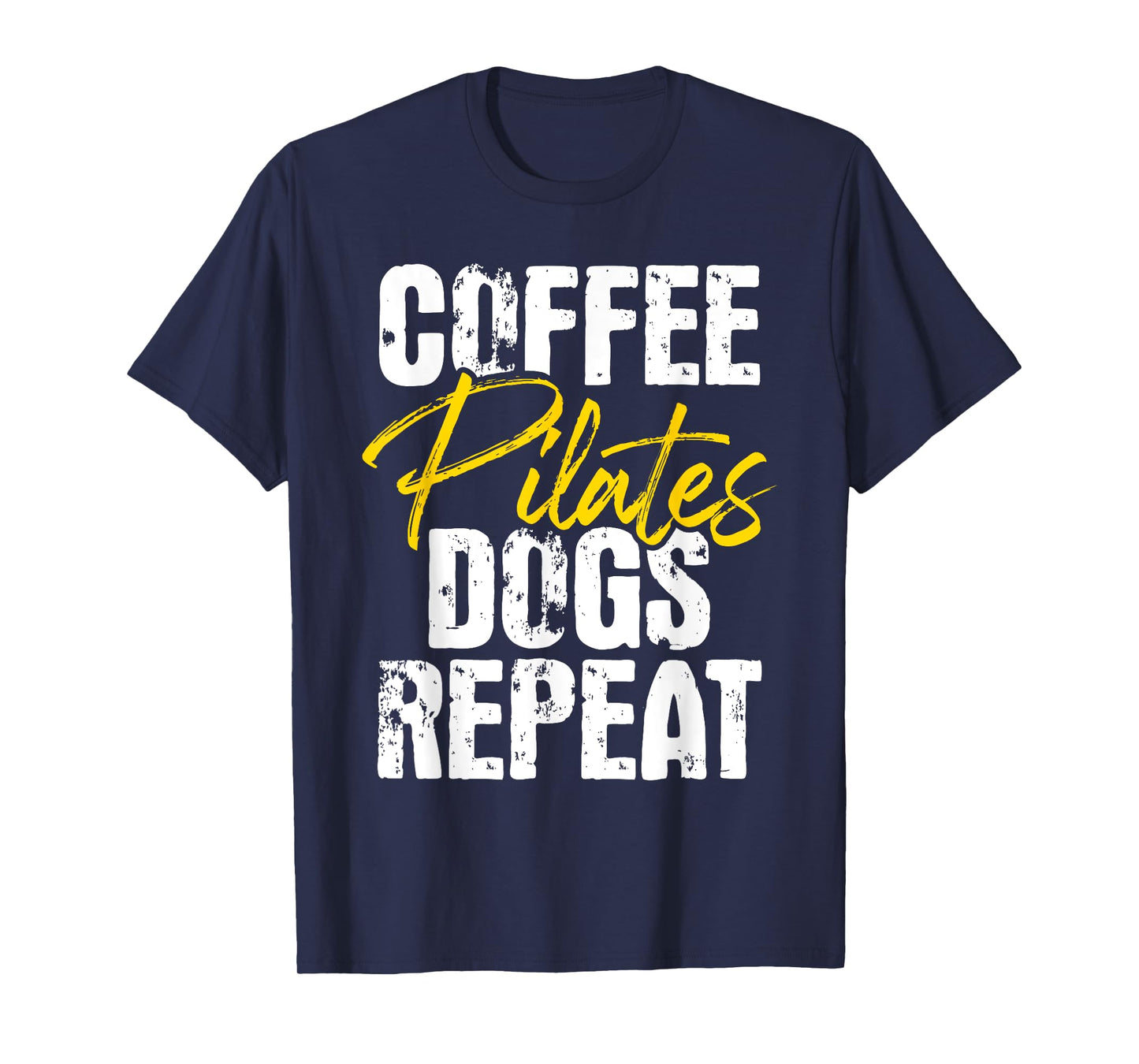 Coffee Pilates Dogs Repeat - Health Fitness Coach Workout T-Shirt