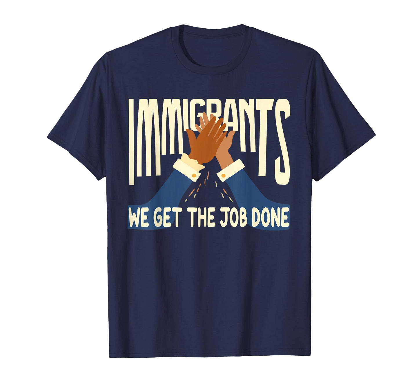 Awesome Immigrants We Get The Job Done T-Shirt Gift T-Shirt
