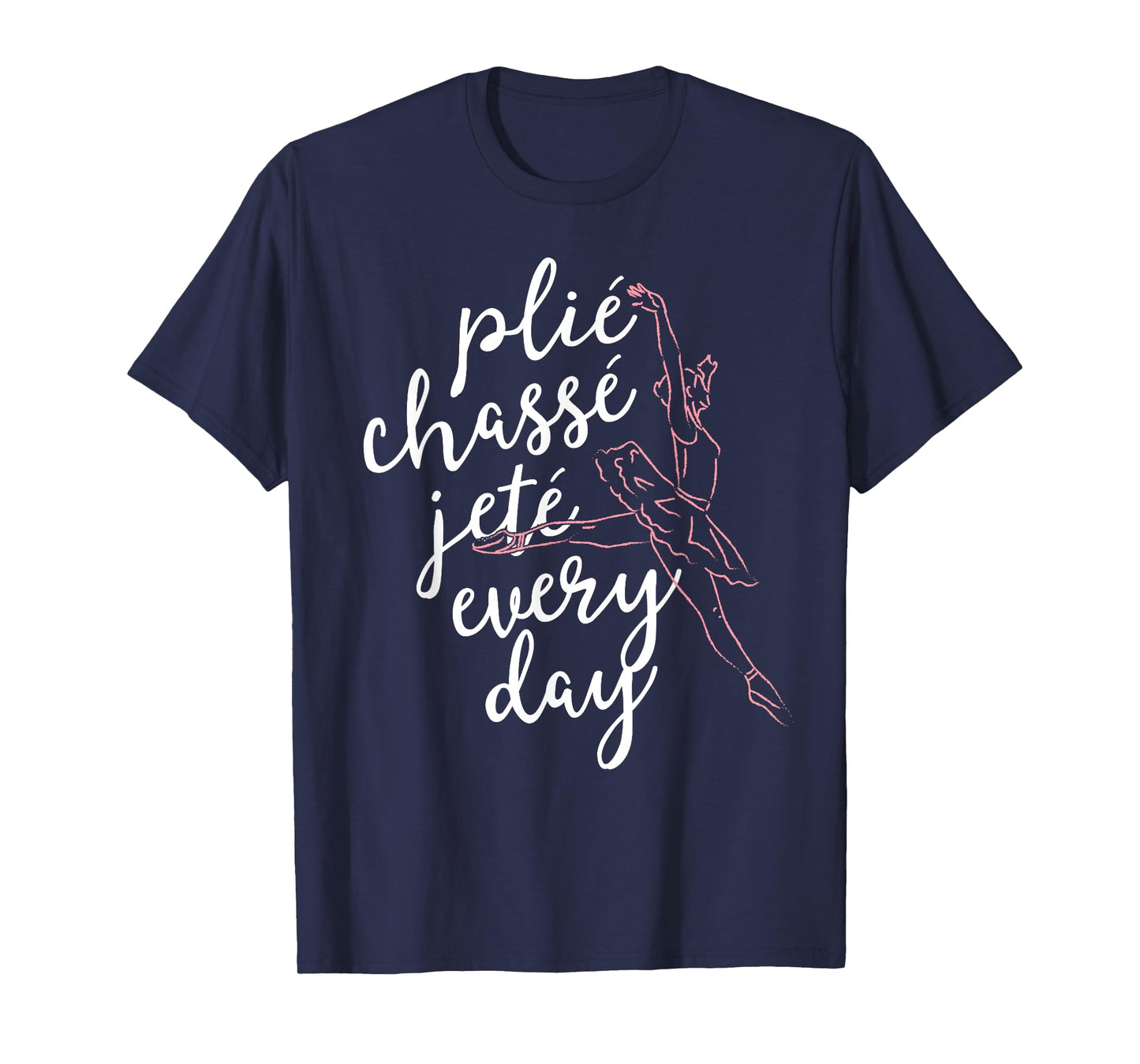 Clie Chasse Jete All Day Gift for Ballet Dancer Teacher T-Shirt