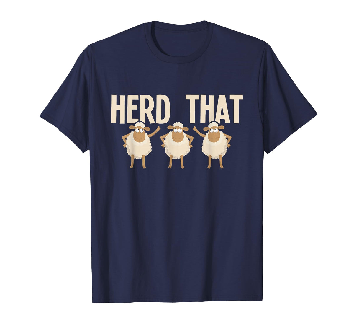 Herd That - Sheep Whisperer Herder Farmer Homestead T-Shirt
