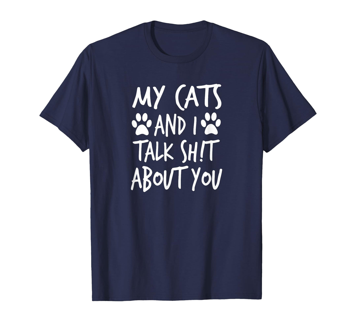 My Cats and I Talk Sh!t About You, by Yoray T-Shirt