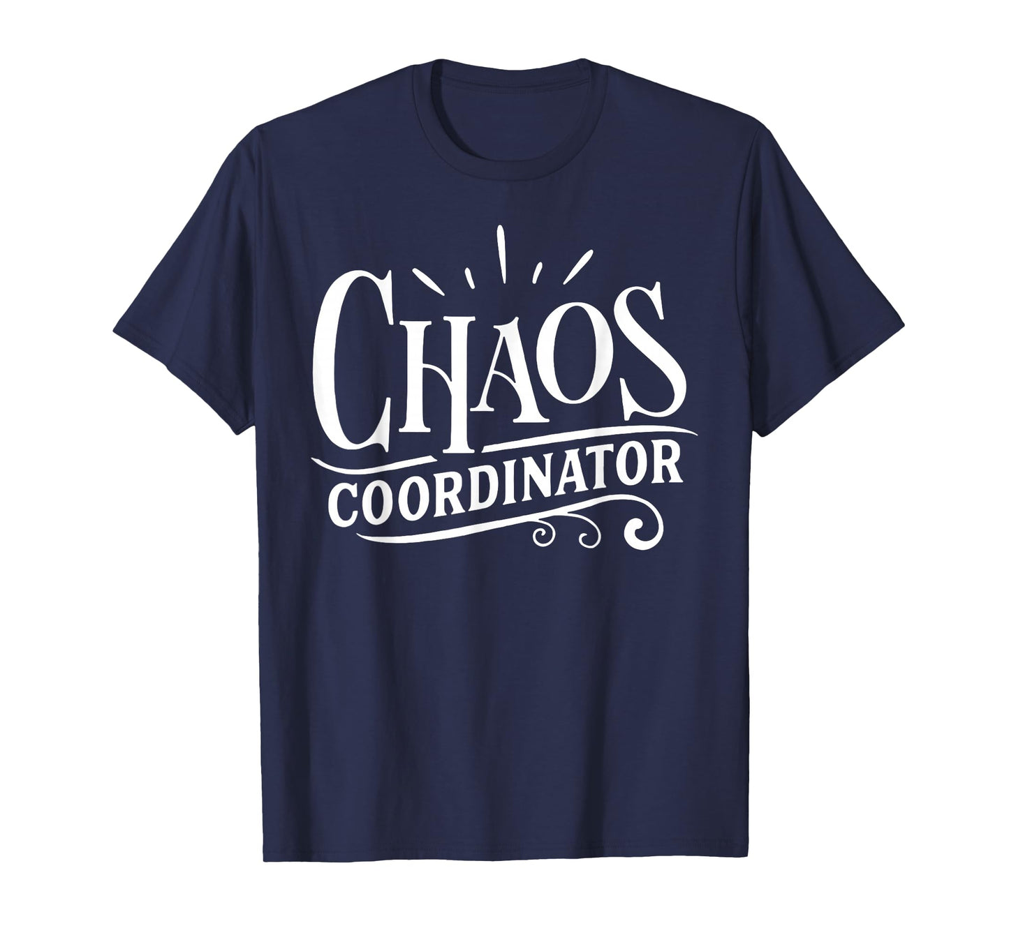 Chaos Coordinator Chaos Creator T-Shirt