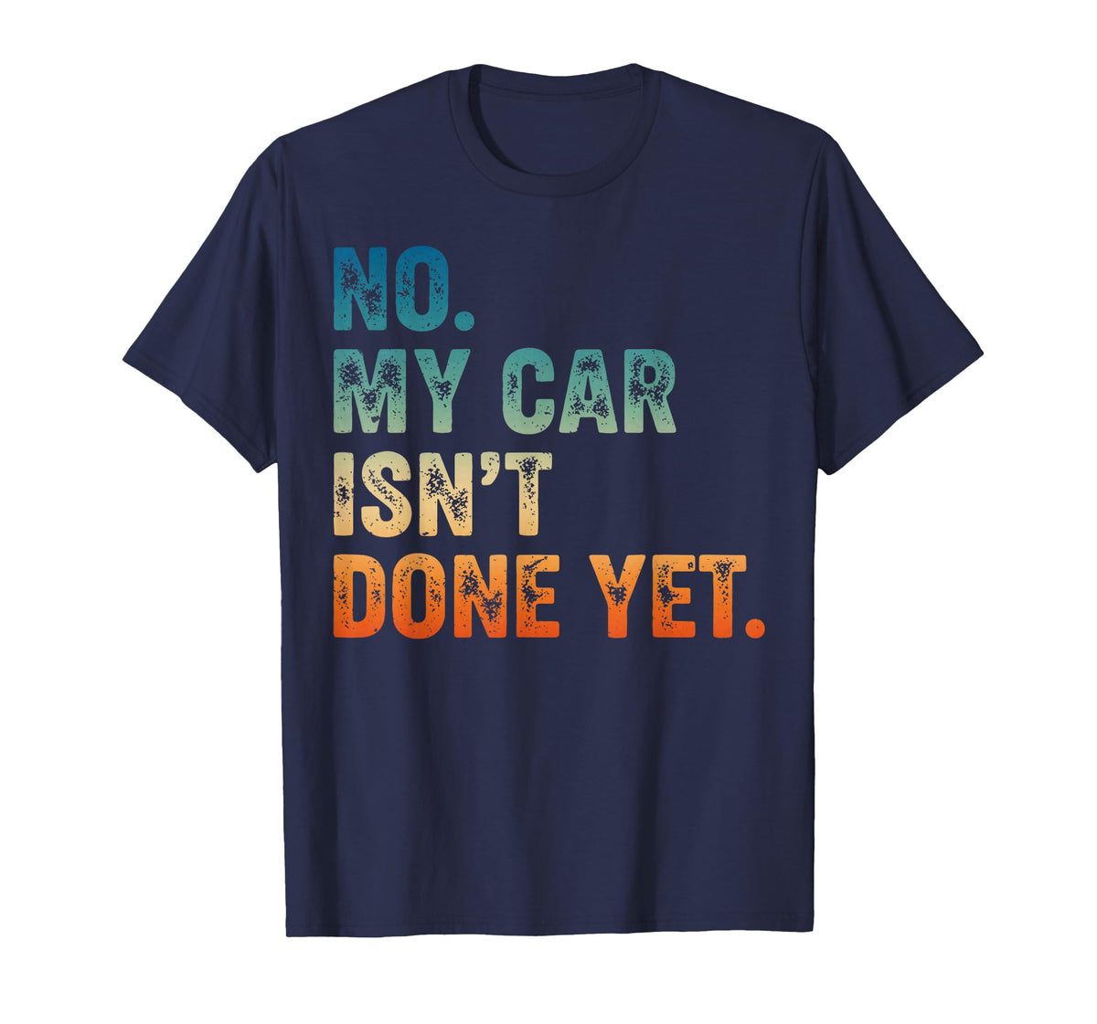 Mechanic Guy No My Car is Not Ready Auto Engine Retro Garage T-Shirt