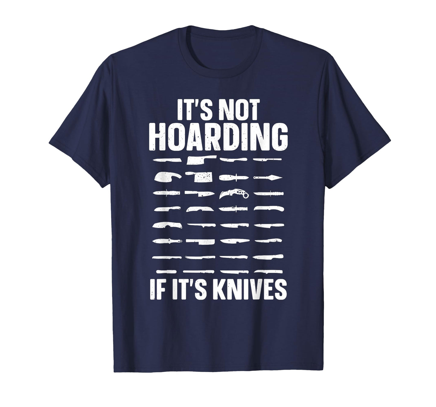 Funny Knife Design for Men Women Collectible Knife Collector T-Shirt