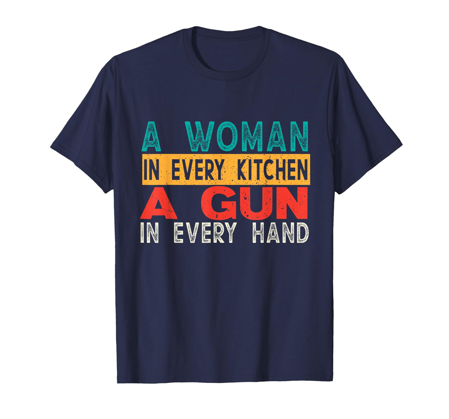 A Woman In Every Kitchen A Gun In Every Hand Funny Men Women T-Shirt
