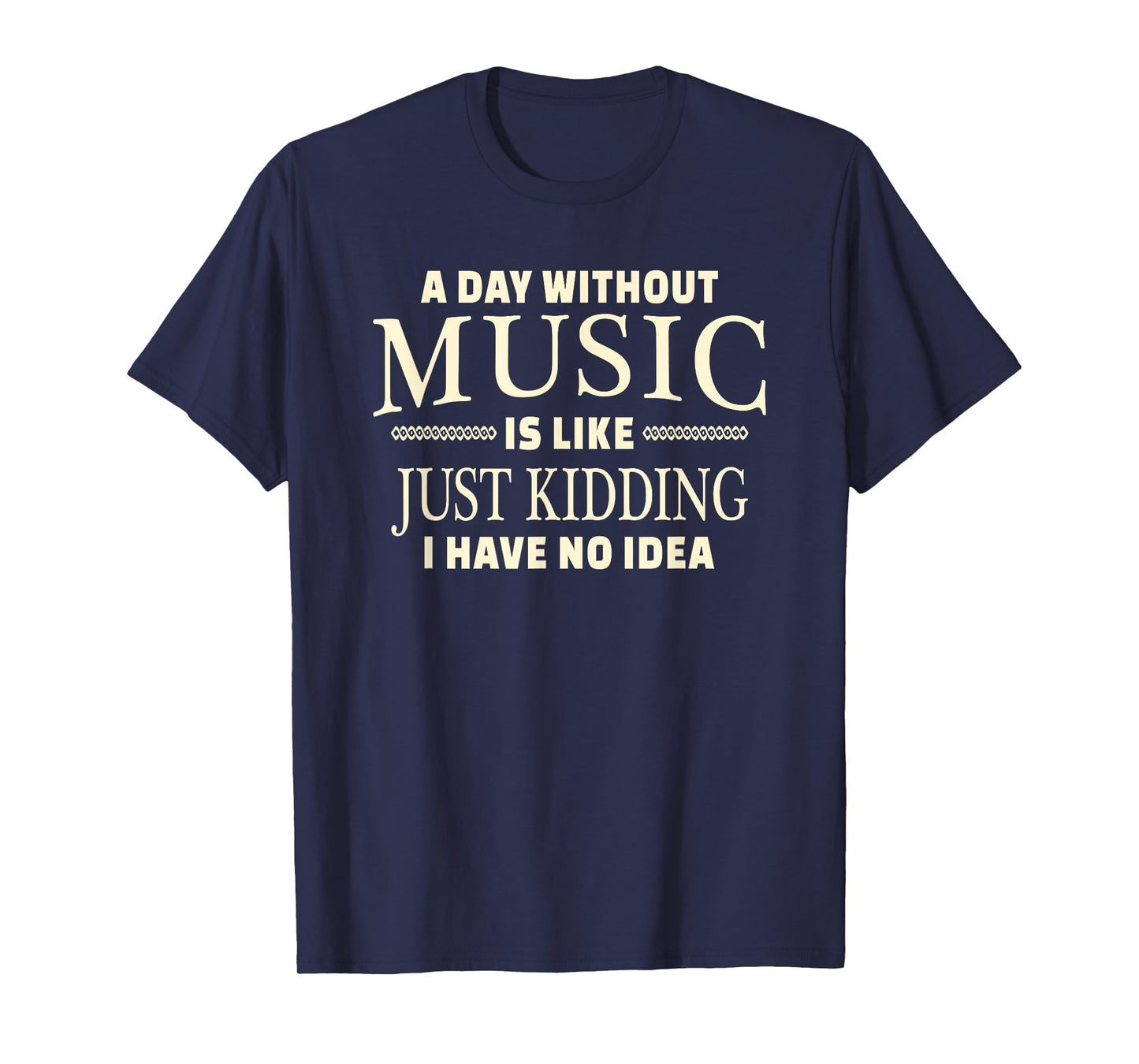 A Day Without Music T-Shirt for Teenage Girls and Boys T-Shirt