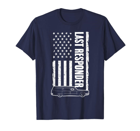 Last Responder Hearse USA Flag Mortician Funeral Director T-Shirt