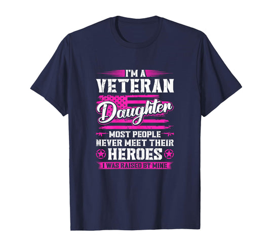 Veterans Daughter Raised by My Hero US Veteran Army Dad T-Shirt