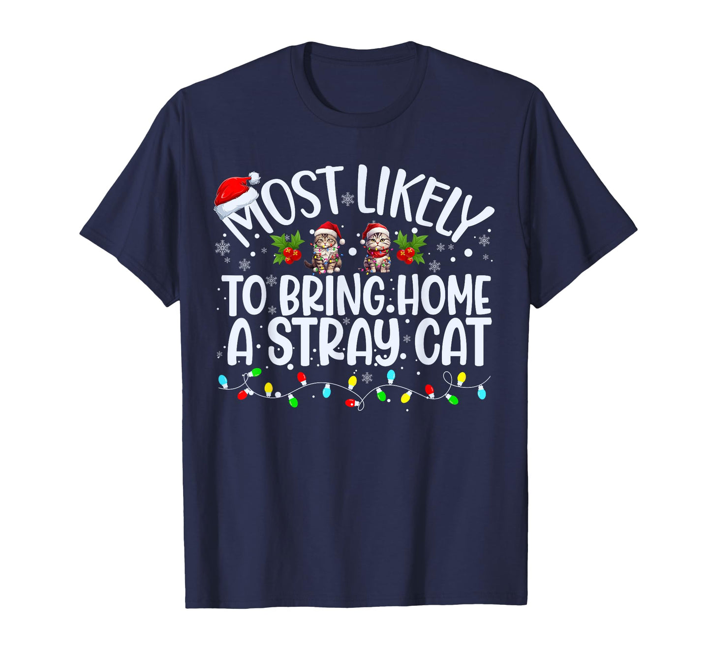 Most Likely To Bring Home A Stray Cat Matching Christmas Men Women Kids T-Shirt