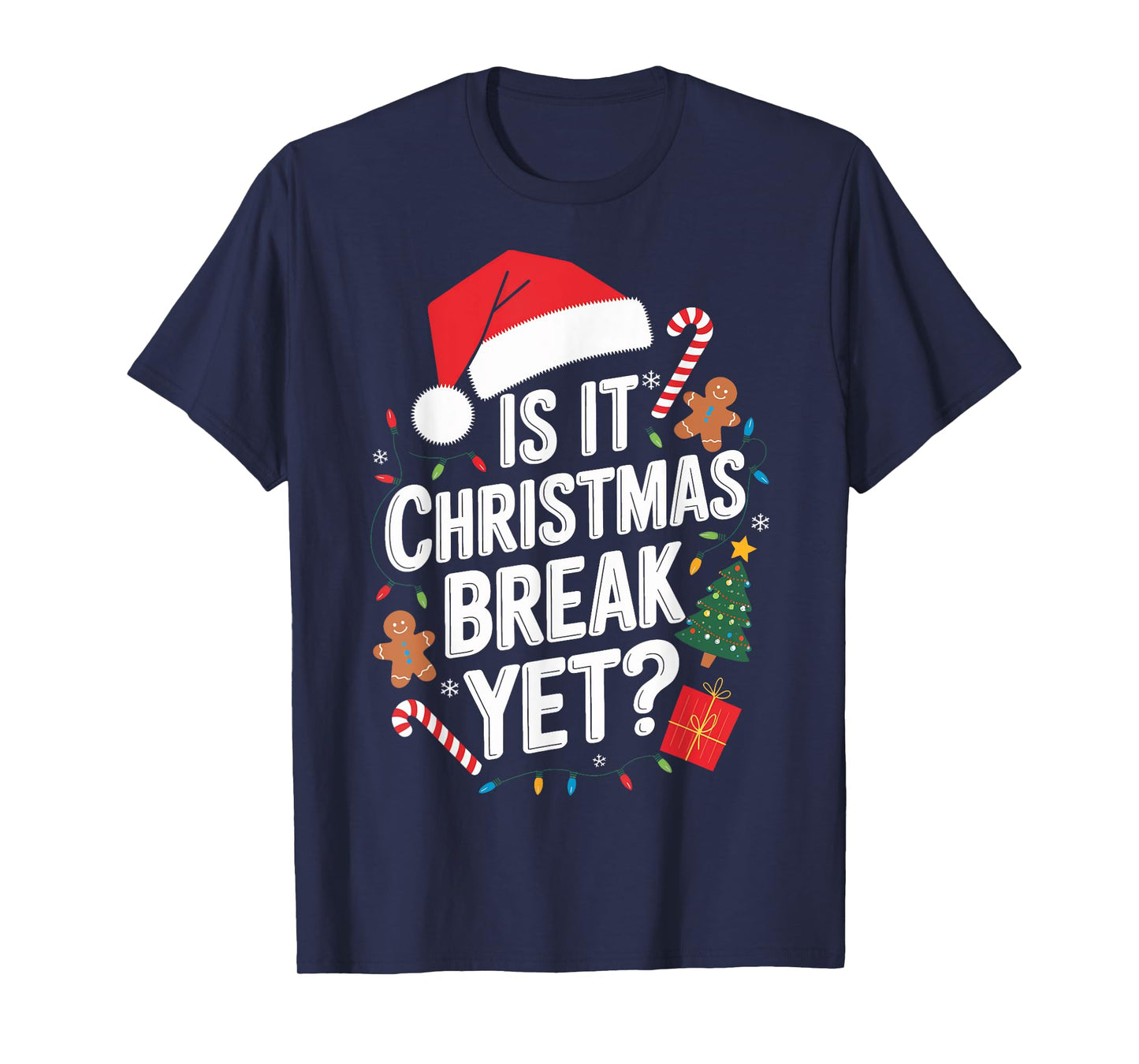 Christmas Teaching Is It Christmas Break Yet Teacher Xmas T-Shirt