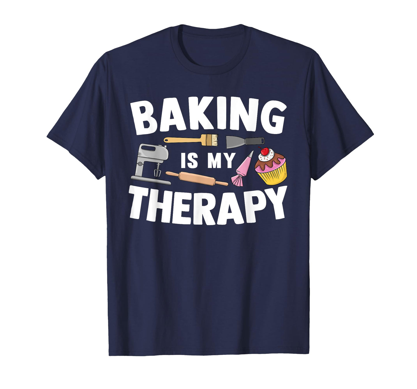 Cool Baking For Men Women Baker Cupcake Bread Cookie Dessert T-Shirt