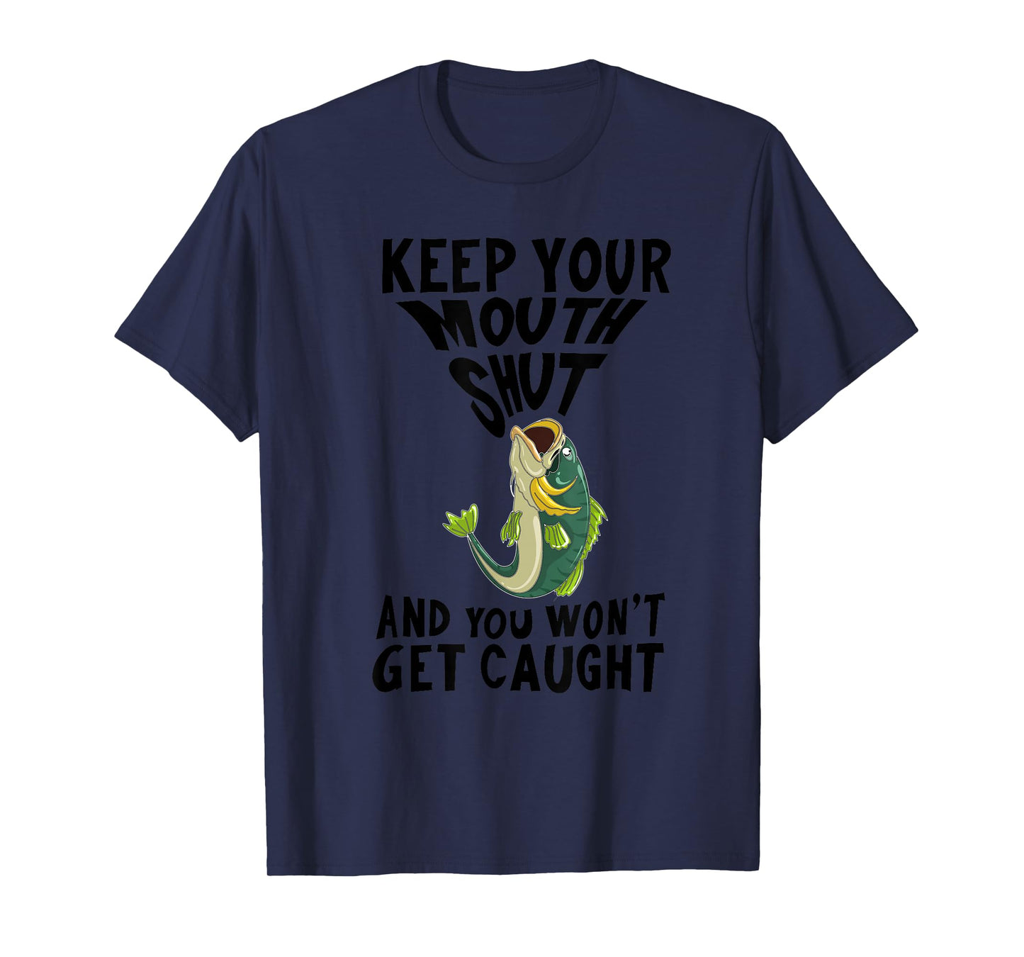 Funny Keep Your Mouth Shut | Cool Boat Fishermen Lover Gift T-Shirt