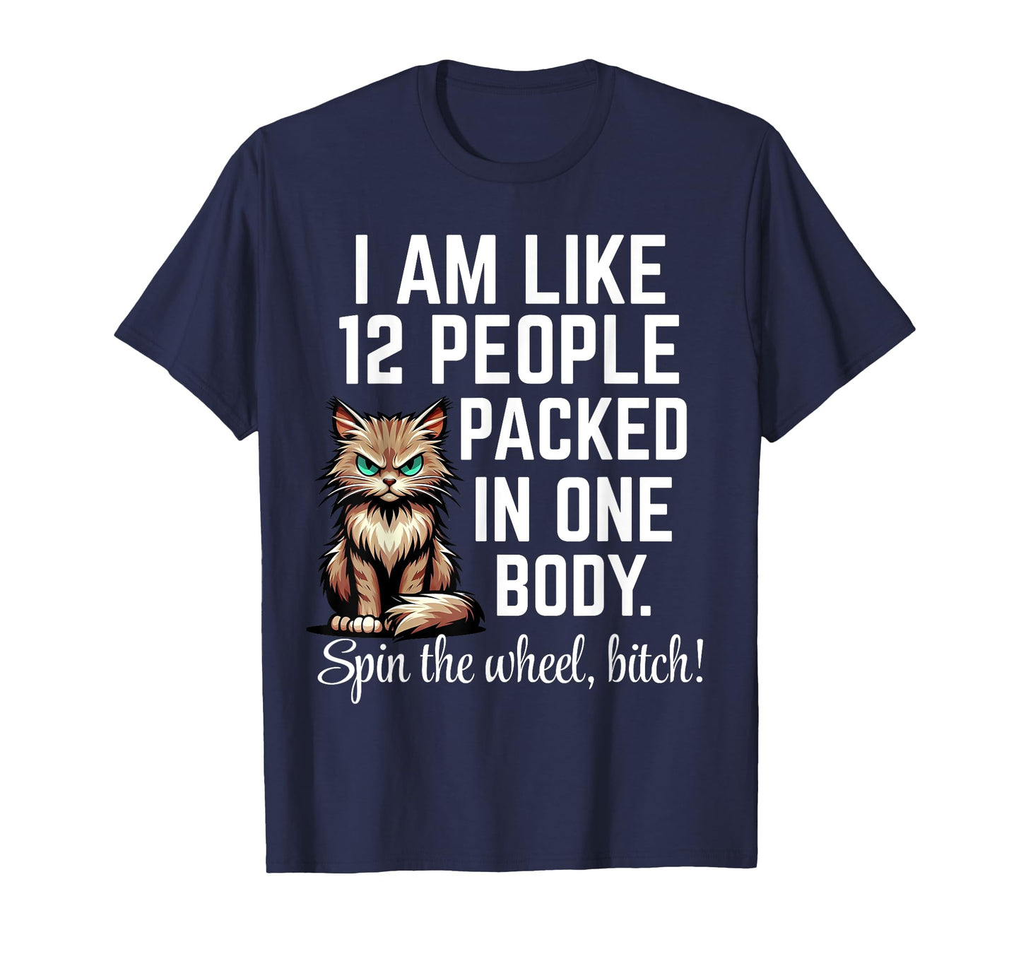 I Am Like 12 People Packed in One Body Funny Cat Spin The T-Shirt