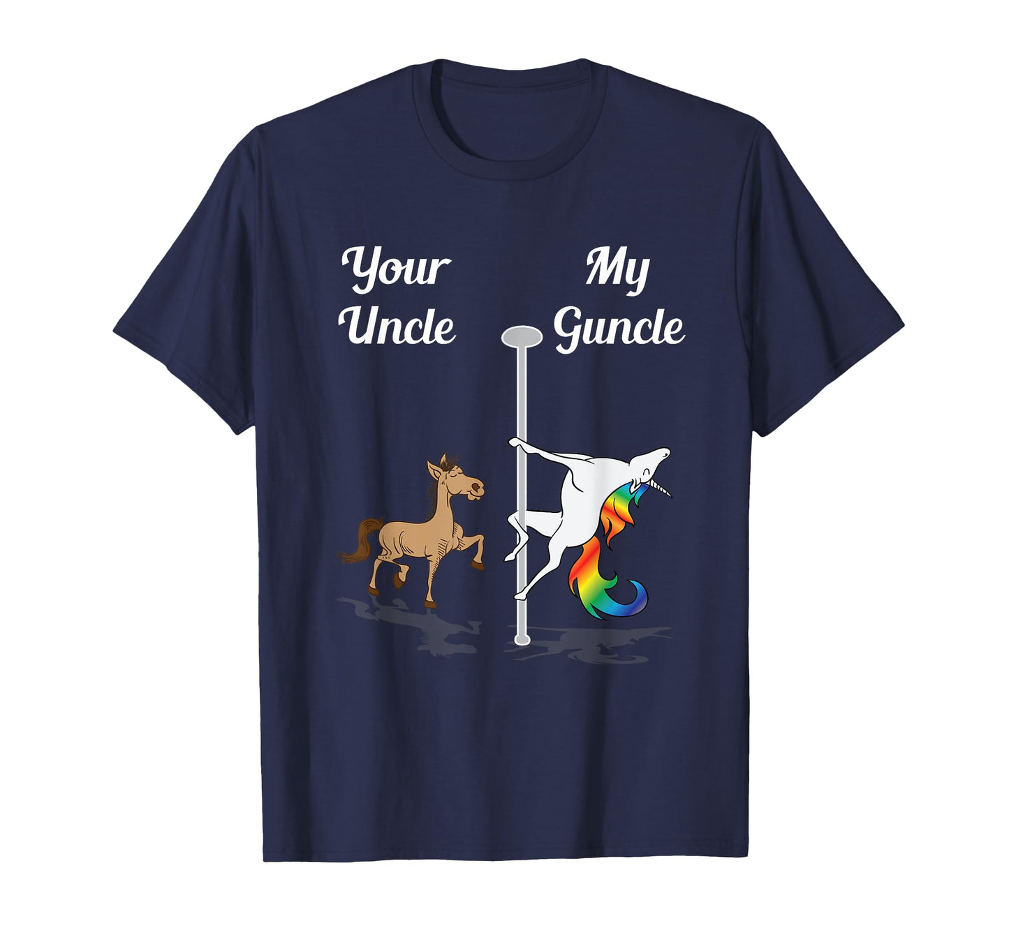 Your Uncle My Guncle You Me Pole Dancing Unicorn Rainbow T-Shirt