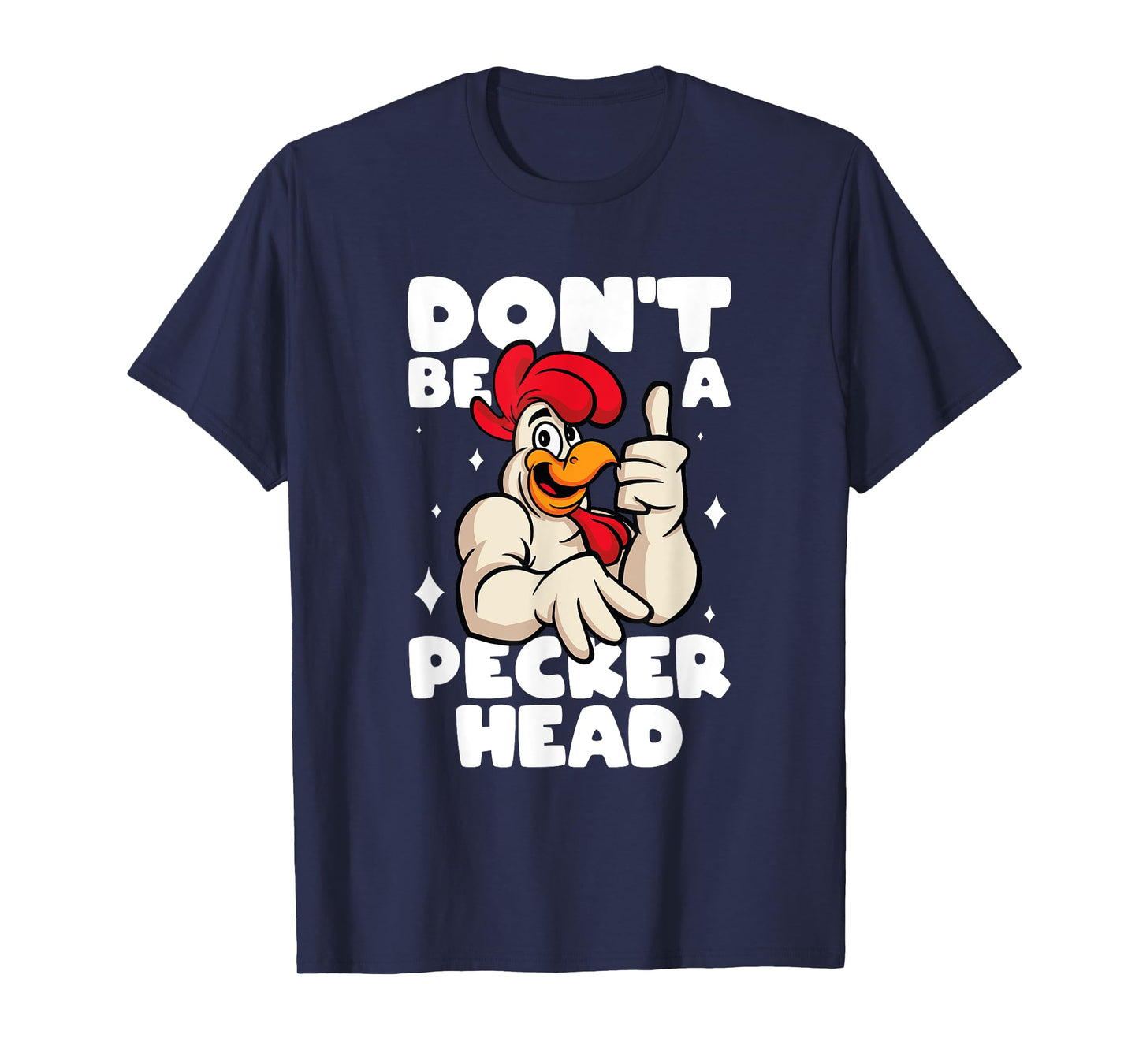 Chicken Lover Don't Be A Peckerhead Rooster Chicken Farmer T-Shirt