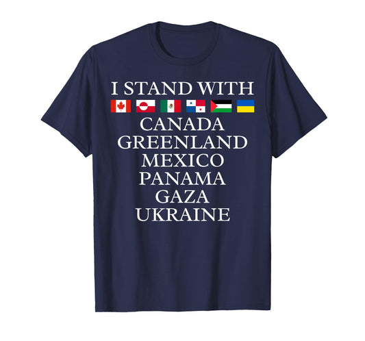 I Stand with Canada Greenland Mexico Panama Gaza Ukraine T-Shirt