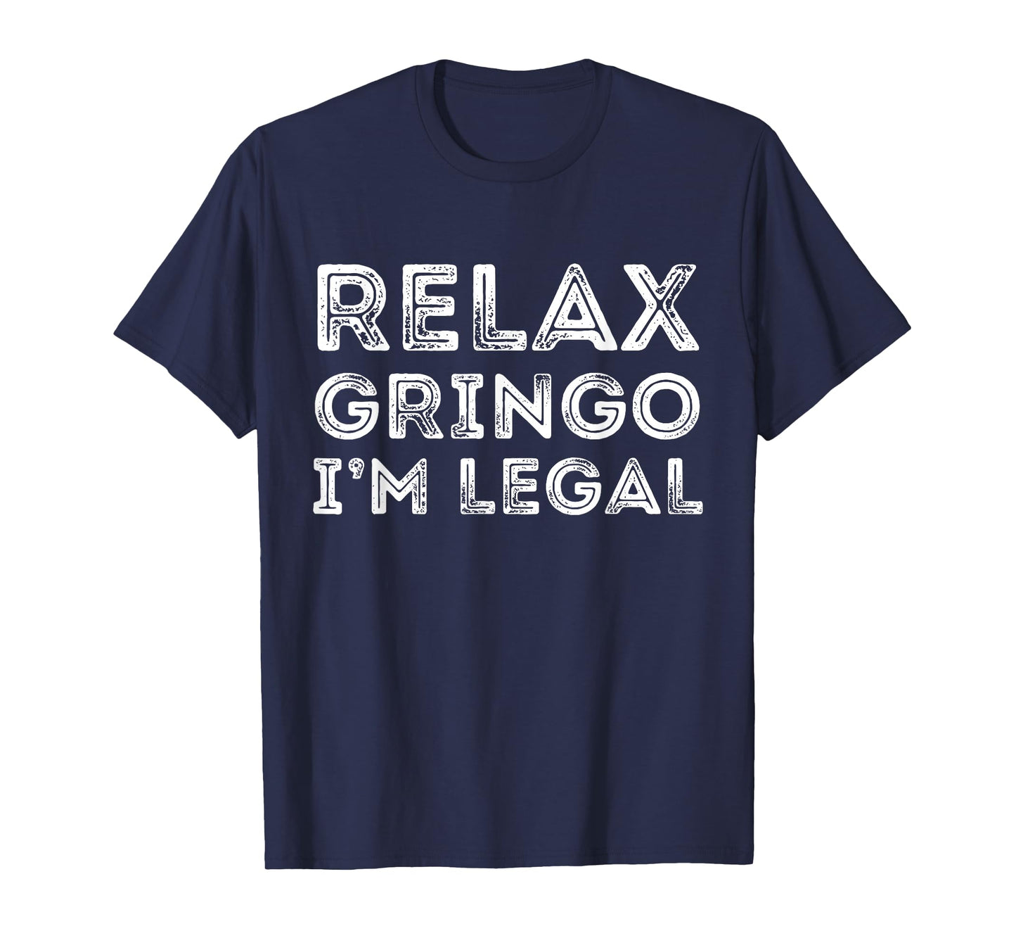 Relax Gringo I'm Legal Funny Anti-Trump Mexican American T-Shirt